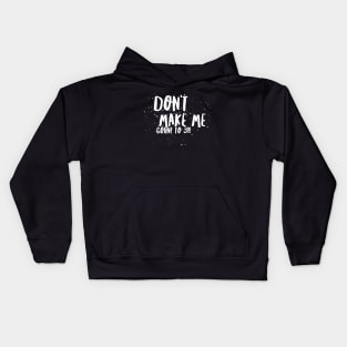 Don't MAKE Me Count to 3!!! Kids Hoodie
